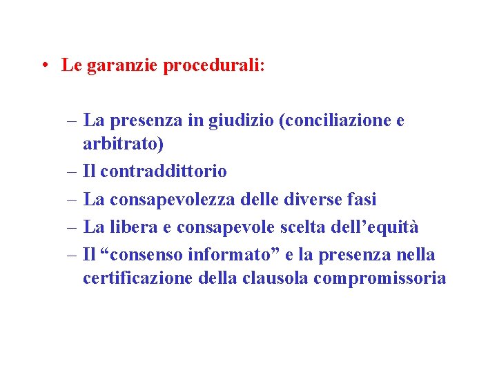  • Le garanzie procedurali: – La presenza in giudizio (conciliazione e arbitrato) –