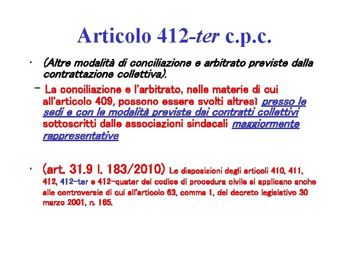 Articolo 412 -ter c. p. c. • (Altre modalità di conciliazione e arbitrato previste