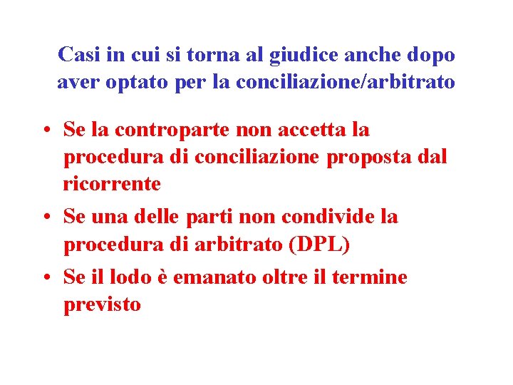 Casi in cui si torna al giudice anche dopo aver optato per la conciliazione/arbitrato