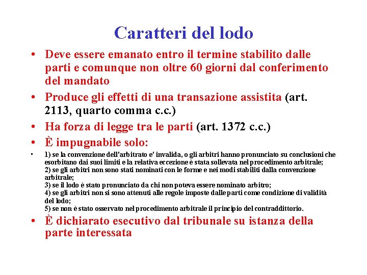 Caratteri del lodo • Deve essere emanato entro il termine stabilito dalle parti e