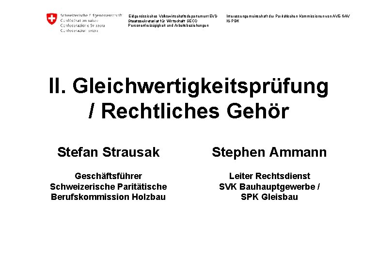 Eidgenössisches Volkswirtschaftsdepartement EVD Staatssekretariat für Wirtschaft SECO Personenfreizügigkeit und Arbeitsbeziehungen Interessengemeinschaft der Paritätischen Kommissionen