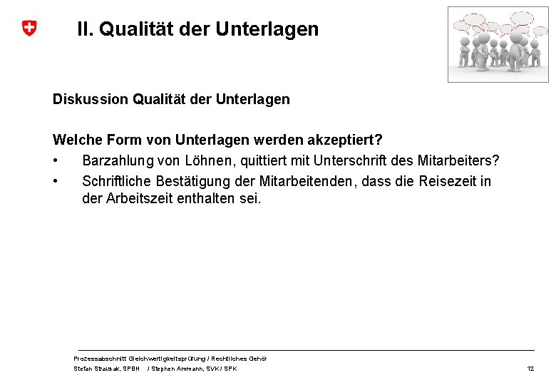 II. Qualität der Unterlagen Diskussion Qualität der Unterlagen Welche Form von Unterlagen werden akzeptiert?