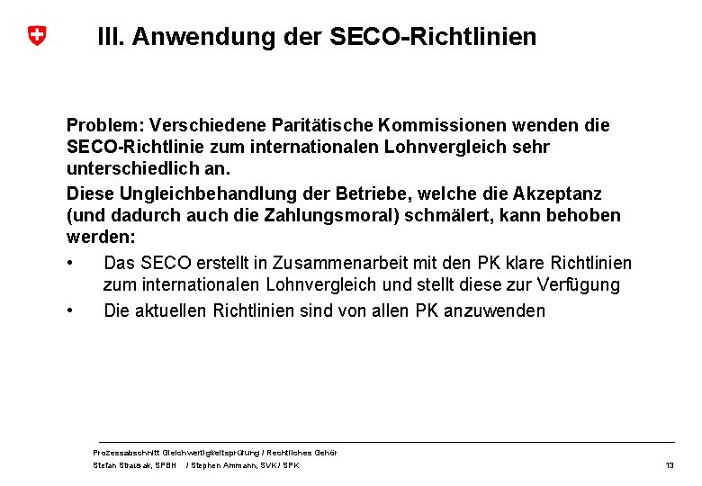 III. Anwendung der SECO-Richtlinien Problem: Verschiedene Paritätische Kommissionen wenden die SECO-Richtlinie zum internationalen Lohnvergleich