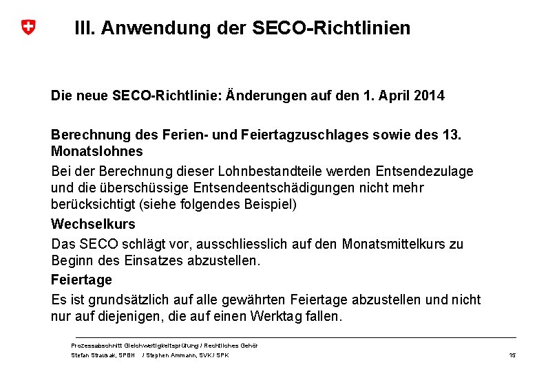 III. Anwendung der SECO-Richtlinien Die neue SECO-Richtlinie: Änderungen auf den 1. April 2014 Berechnung