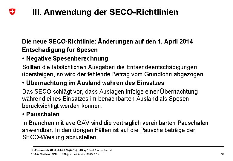 III. Anwendung der SECO-Richtlinien Die neue SECO-Richtlinie: Änderungen auf den 1. April 2014 Entschädigung
