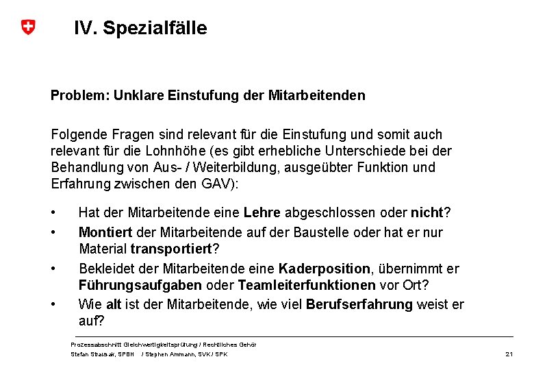 IV. Spezialfälle Problem: Unklare Einstufung der Mitarbeitenden Folgende Fragen sind relevant für die Einstufung