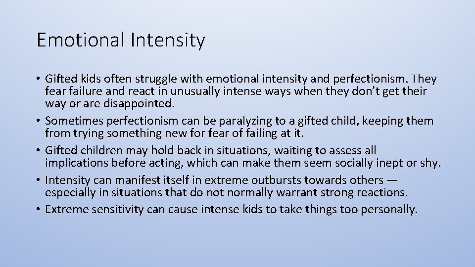 Emotional Intensity • Gifted kids often struggle with emotional intensity and perfectionism. They fear