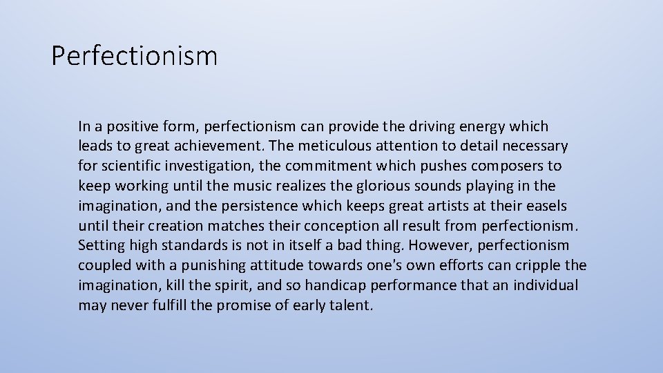 Perfectionism In a positive form, perfectionism can provide the driving energy which leads to