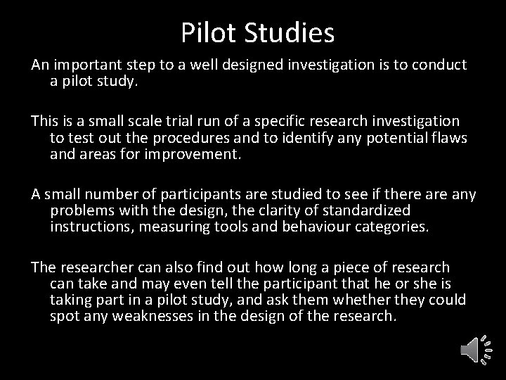 Pilot Studies An important step to a well designed investigation is to conduct a