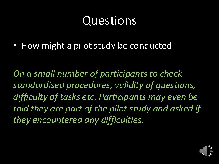 Questions • How might a pilot study be conducted On a small number of