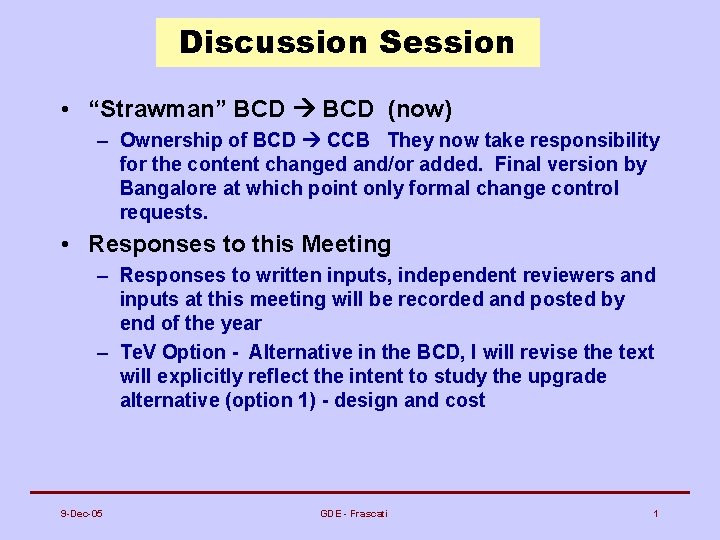 Discussion Session • “Strawman” BCD (now) – Ownership of BCD CCB They now take