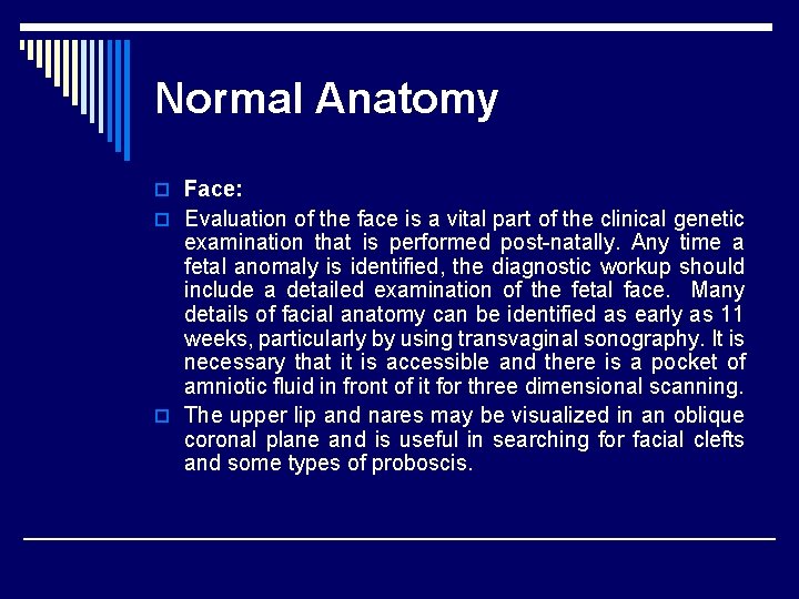 Normal Anatomy o Face: o Evaluation of the face is a vital part of