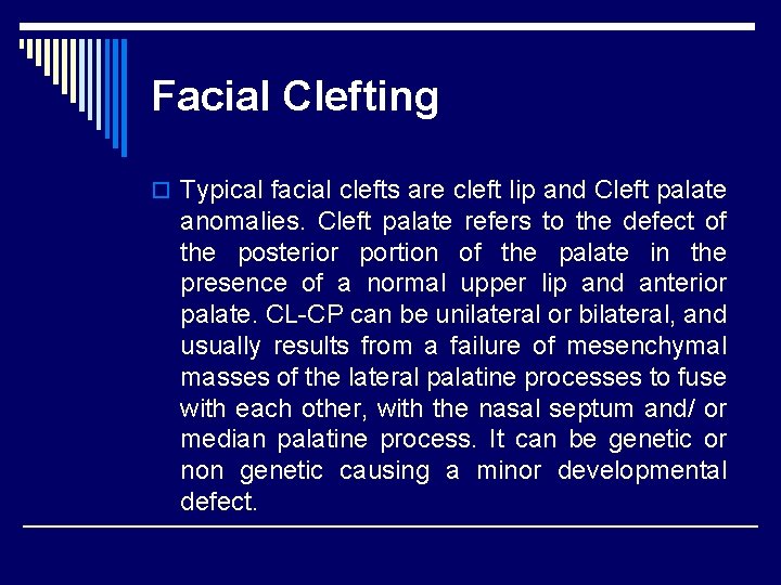 Facial Clefting o Typical facial clefts are cleft lip and Cleft palate anomalies. Cleft