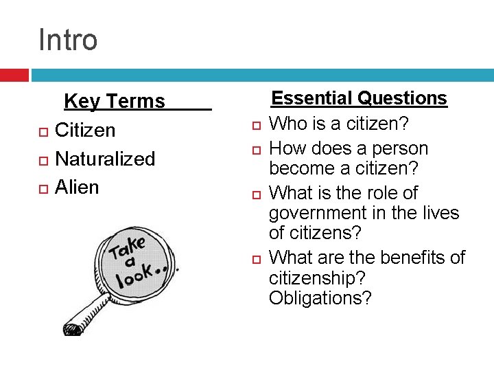 Intro Key Terms Citizen Naturalized Alien Essential Questions Who is a citizen? How does