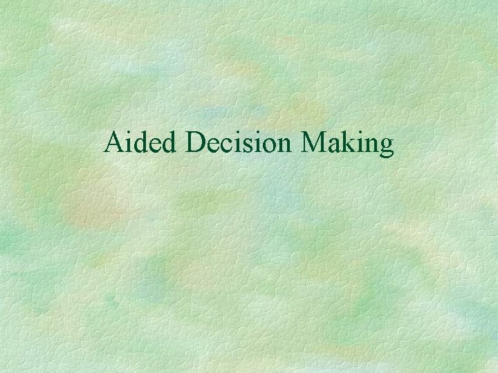 Aided Decision Making 