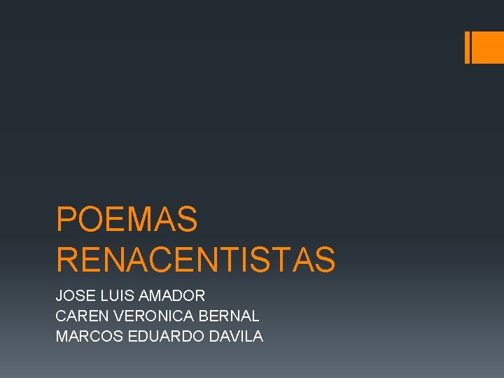 POEMAS RENACENTISTAS JOSE LUIS AMADOR CAREN VERONICA BERNAL MARCOS EDUARDO DAVILA 