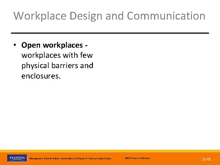 Workplace Design and Communication • Open workplaces with few physical barriers and enclosures. Copyright