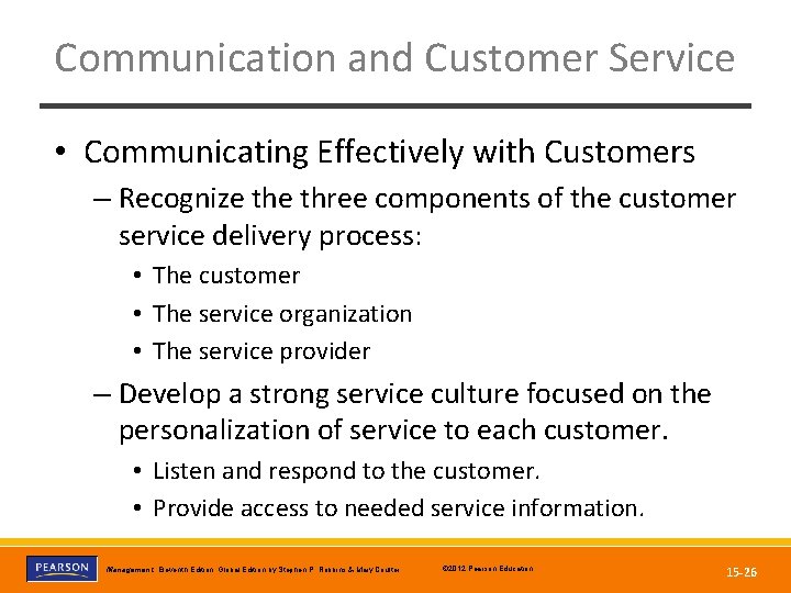 Communication and Customer Service • Communicating Effectively with Customers – Recognize three components of