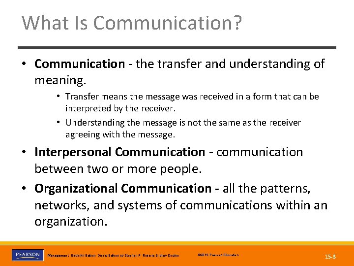 What Is Communication? • Communication - the transfer and understanding of meaning. • Transfer