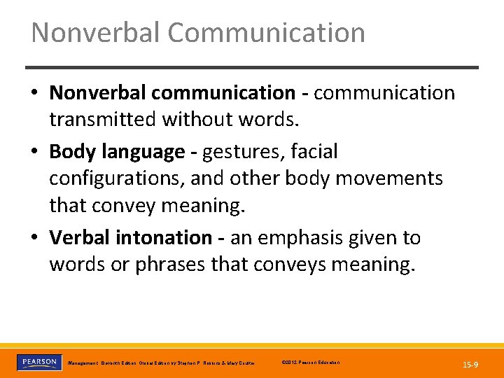 Nonverbal Communication • Nonverbal communication - communication transmitted without words. • Body language -