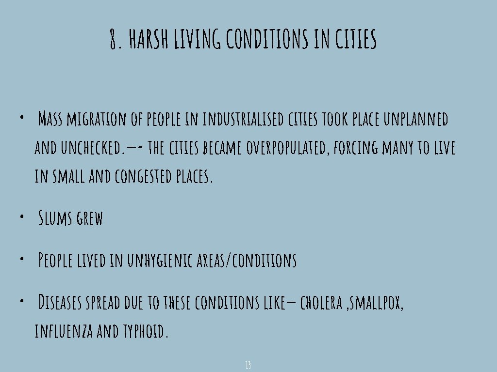 8. HARSH LIVING CONDITIONS IN CITIES • Mass migration of people in industrialised cities