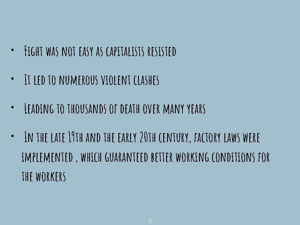  • Fight was not easy as capitalists resisted • It led to numerous