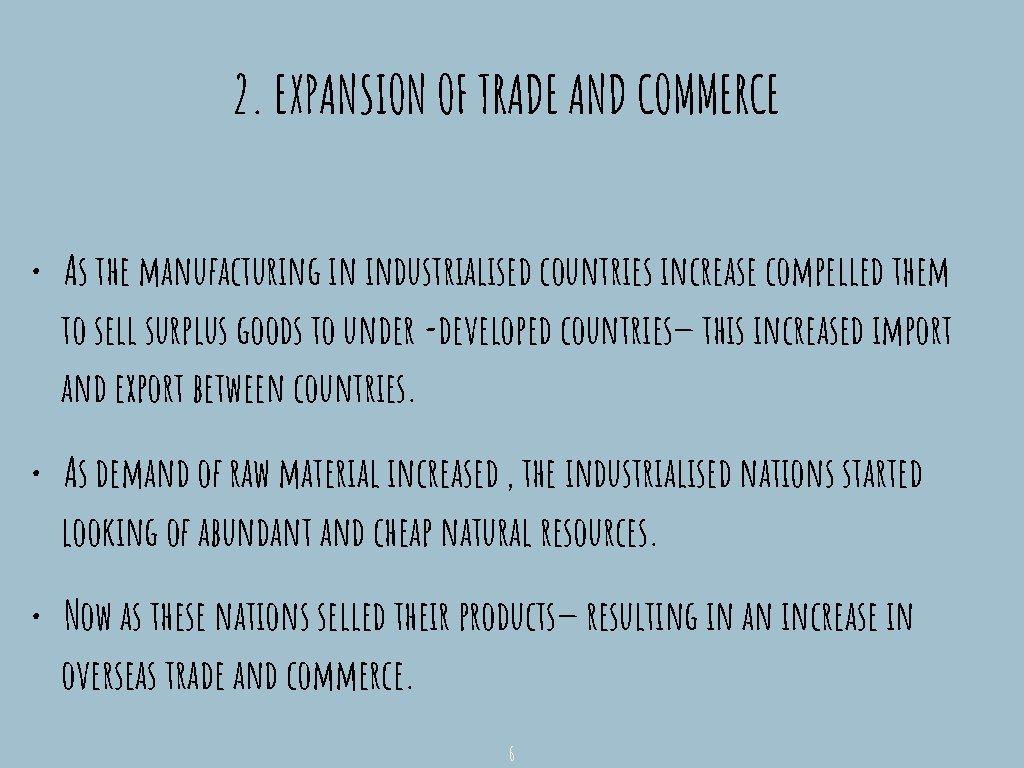 2. EXPANSION OF TRADE AND COMMERCE • As the manufacturing in industrialised countries increase