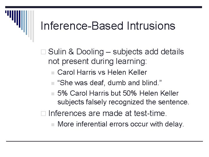 Inference-Based Intrusions o Sulin & Dooling – subjects add details not present during learning: