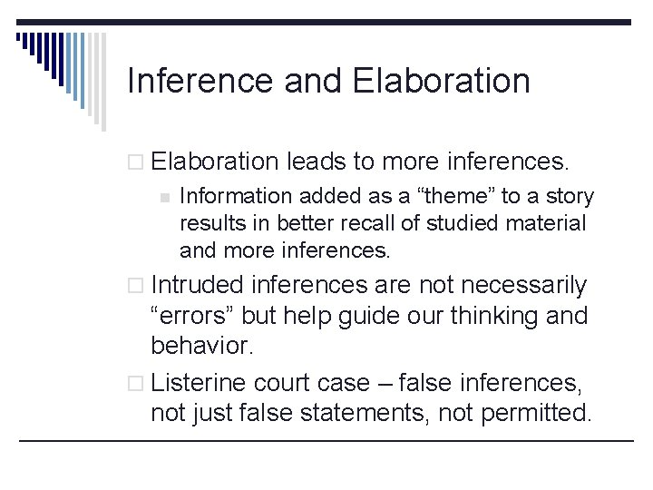 Inference and Elaboration o Elaboration leads to more inferences. n Information added as a