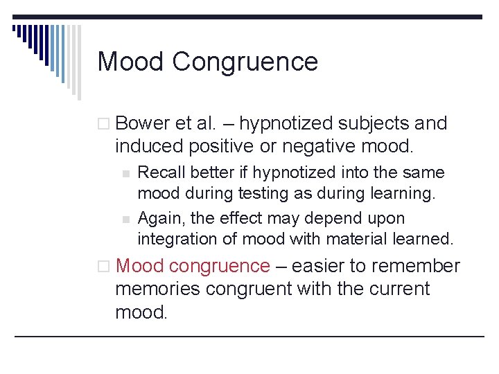 Mood Congruence o Bower et al. – hypnotized subjects and induced positive or negative