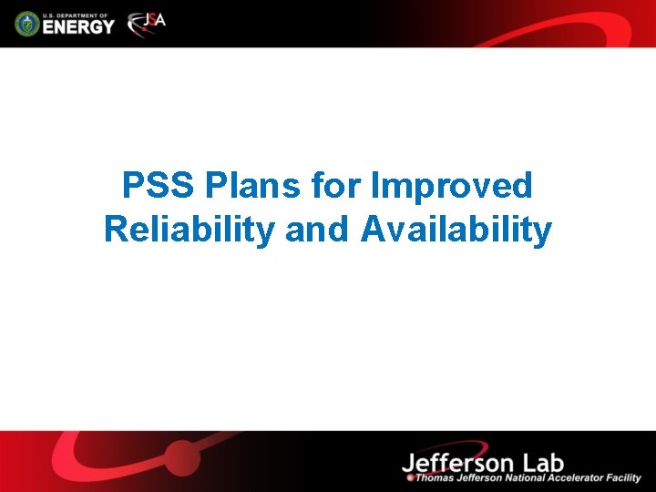PSS Plans for Improved Reliability and Availability 