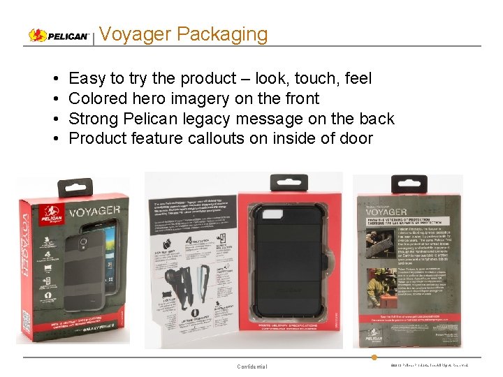 Voyager Packaging • • Easy to try the product – look, touch, feel Colored