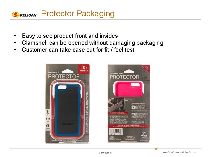 Protector Packaging • Easy to see product front and insides • Clamshell can be