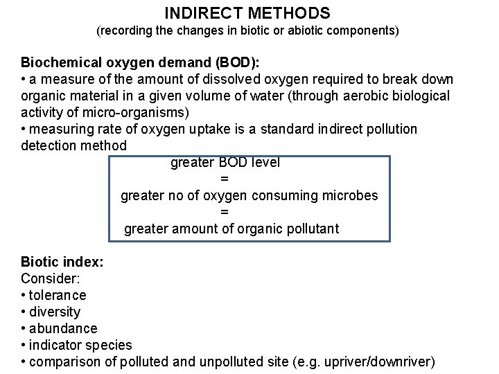 INDIRECT METHODS (recording the changes in biotic or abiotic components) Biochemical oxygen demand (BOD):
