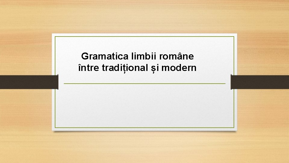 Gramatica limbii române între tradițional și modern 
