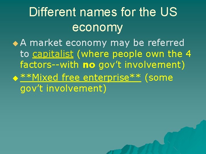 Different names for the US economy ◆A market economy may be referred to capitalist