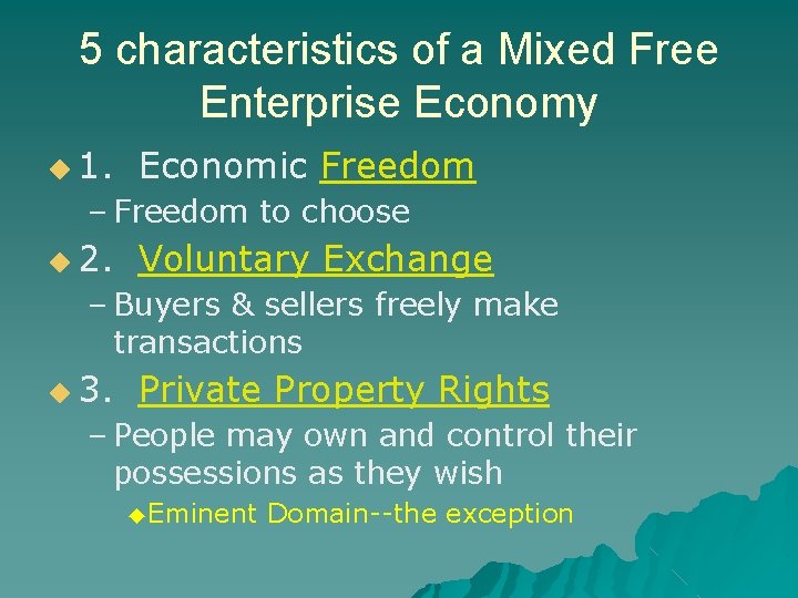 5 characteristics of a Mixed Free Enterprise Economy ◆ 1. Economic Freedom – Freedom