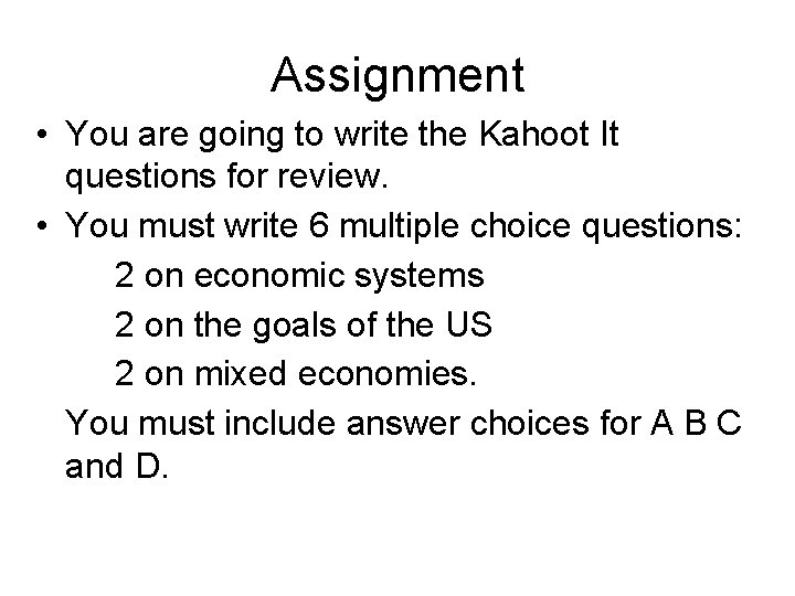 Assignment • You are going to write the Kahoot It questions for review. •