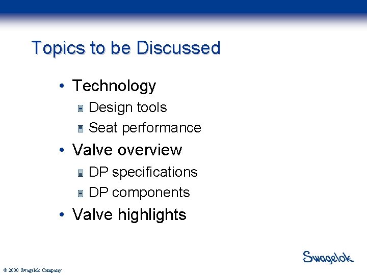 Topics to be Discussed • Technology 3 3 Design tools Seat performance • Valve