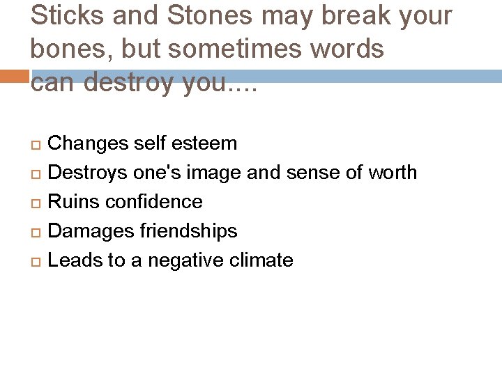 Sticks and Stones may break your bones, but sometimes words can destroy you. .