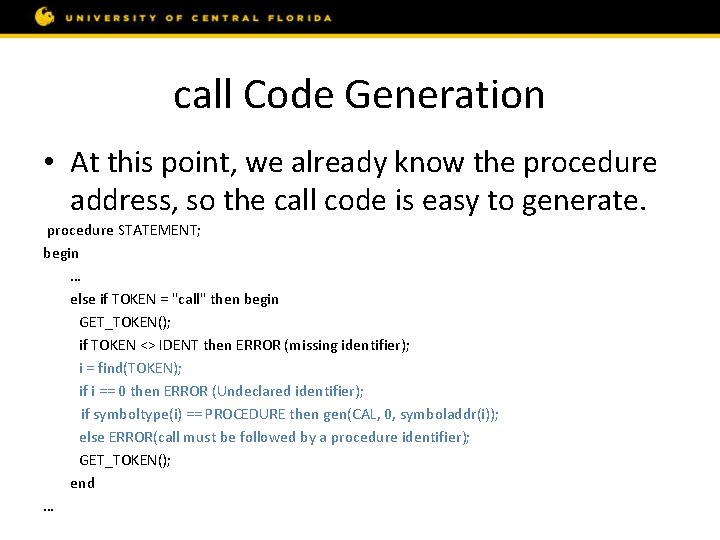 call Code Generation • At this point, we already know the procedure address, so