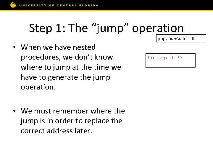 Step 1: The “jump” operation jmp. Code. Addr = 00 • When we have