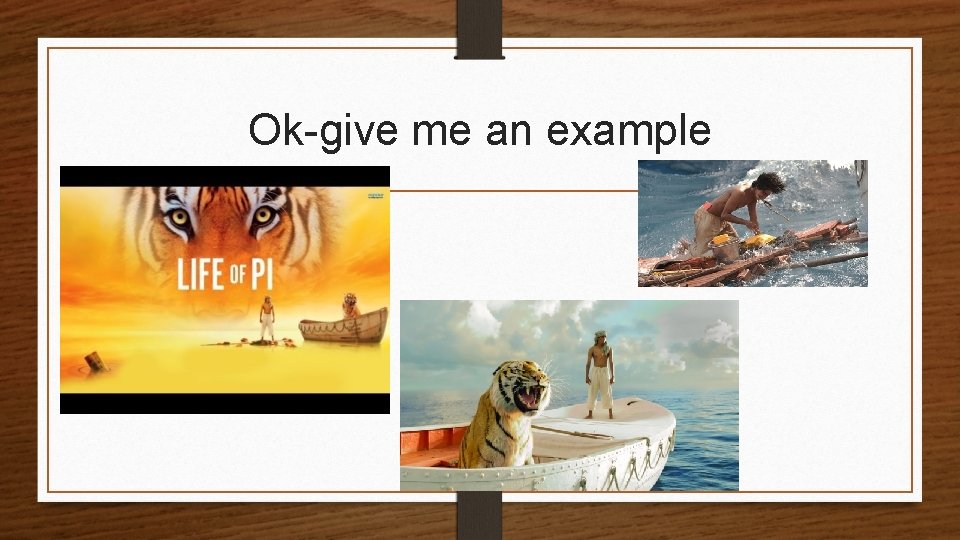Ok-give me an example 