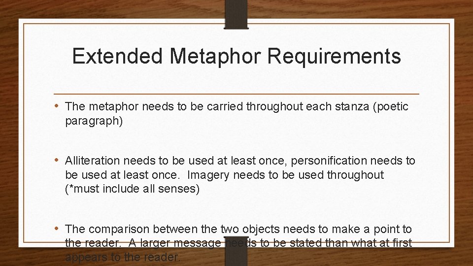 Extended Metaphor Requirements • The metaphor needs to be carried throughout each stanza (poetic