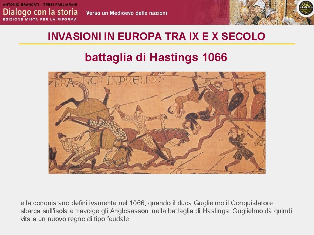 INVASIONI IN EUROPA TRA IX E X SECOLO battaglia di Hastings 1066 e la