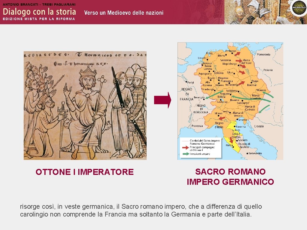 OTTONE I IMPERATORE SACRO ROMANO IMPERO GERMANICO risorge così, in veste germanica, il Sacro