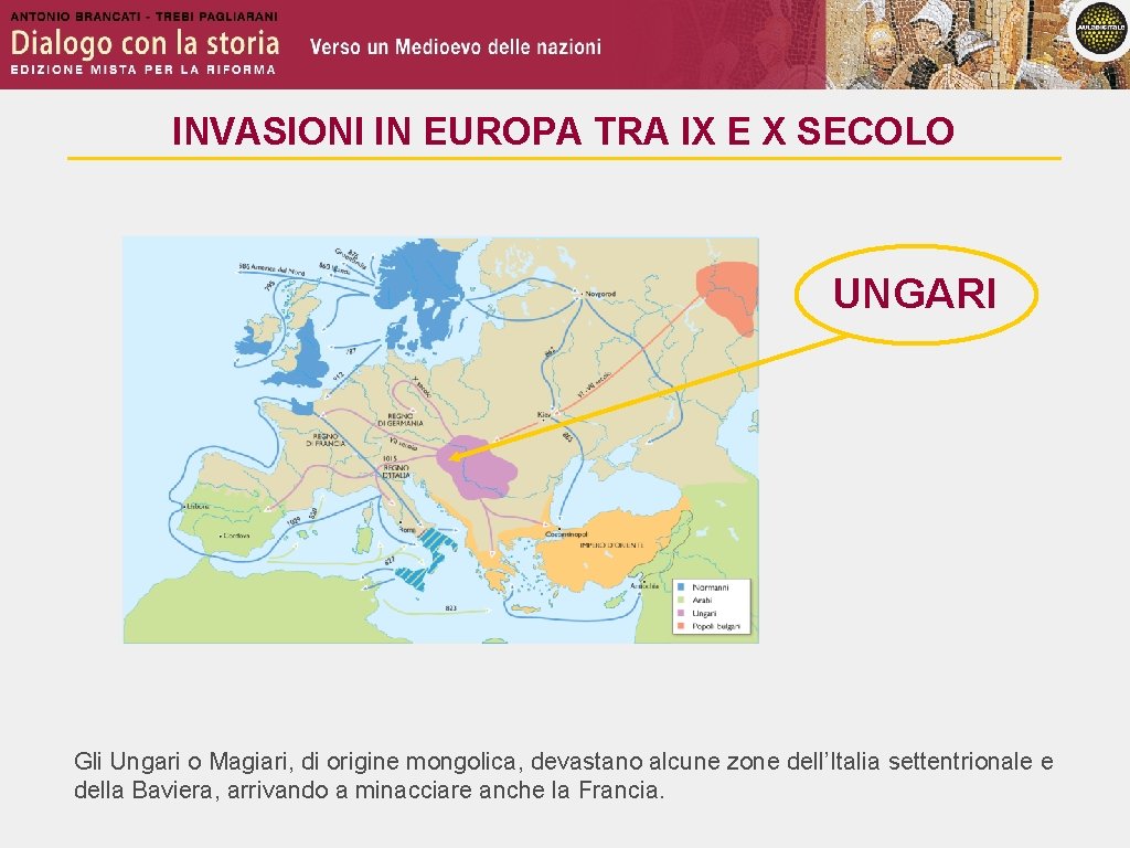 INVASIONI IN EUROPA TRA IX E X SECOLO UNGARI Gli Ungari o Magiari, di