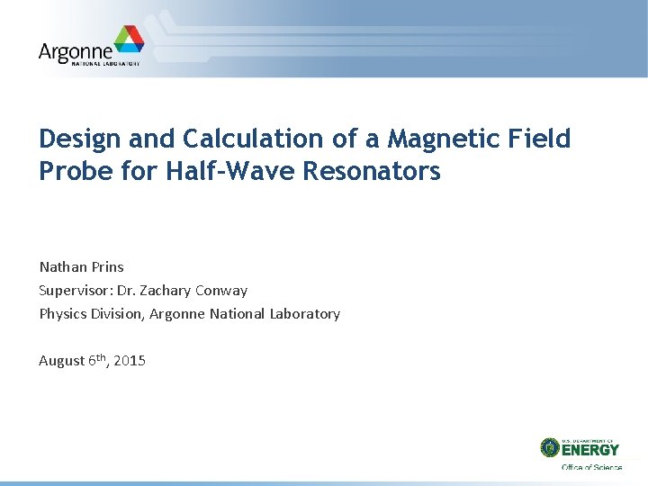 Design and Calculation of a Magnetic Field Probe for Half-Wave Resonators Nathan Prins Supervisor: