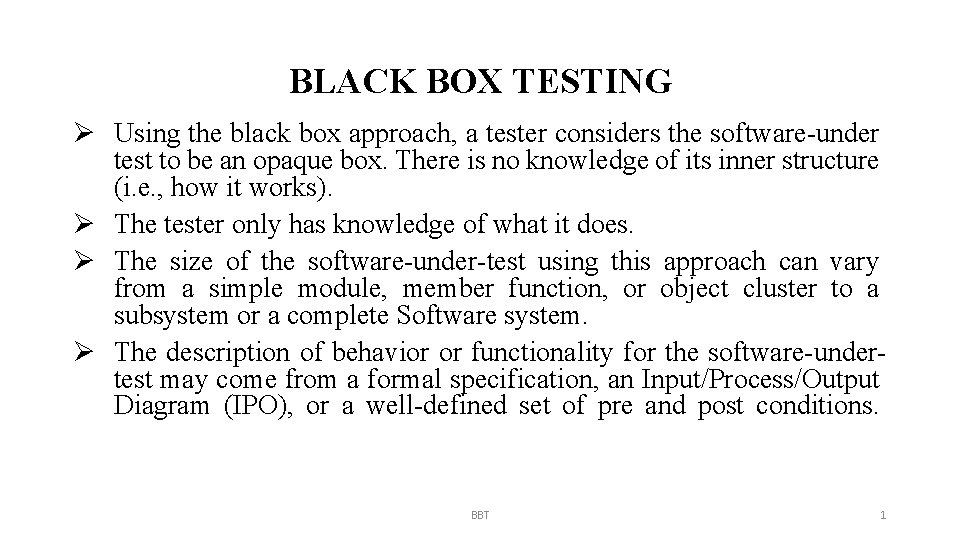 BLACK BOX TESTING Ø Using the black box approach, a tester considers the software-under
