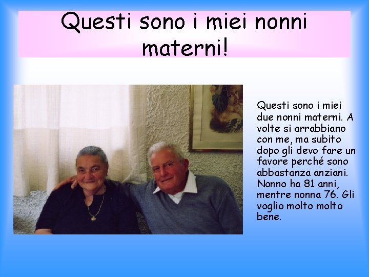 Questi sono i miei nonni materni! Questi sono i miei due nonni materni. A